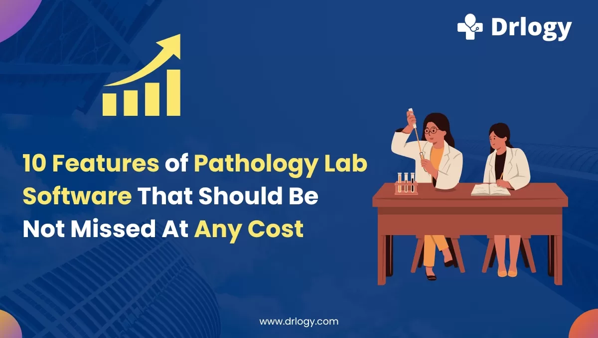 10 Features of Pathology Lab Software That Should Be Not Missed At Any ...