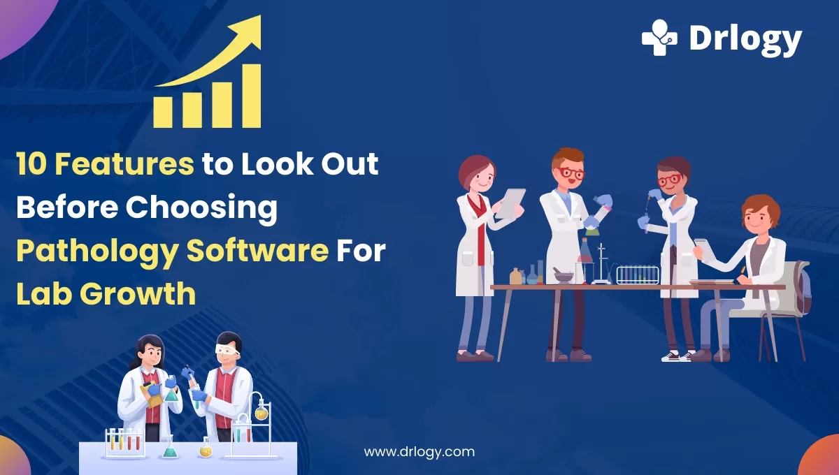 10 Important Things To Look For In Pathology Software | Drlogy