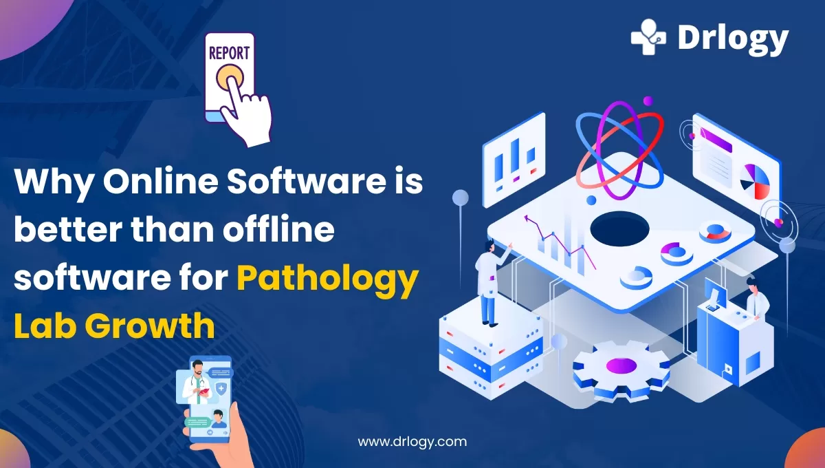 Why Online Software is better than offline software for Pathology Lab Growth