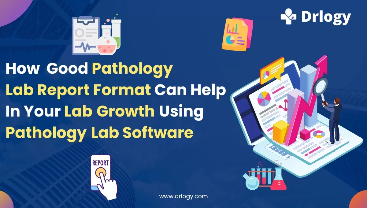 How Good Pathology Lab Report Format Can Help In Lab Growth | Drlogy