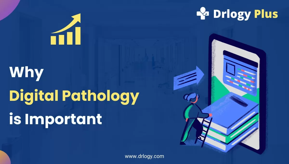 Why Digital Pathology is Important?