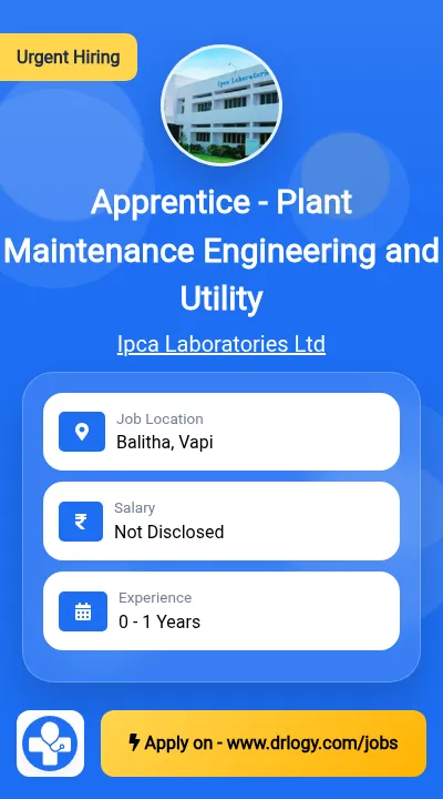 Apprentice - Plant Maintenance Engineering and Utility Job in Vapi at Ipca Laboratories Ltd