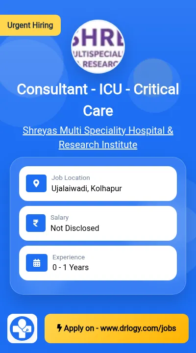 Consultant - ICU - Critical Care Job in Kolhapur at Shreyas Multi Speciality Hospital & Research Institute