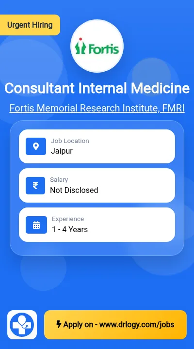 Consultant Internal Medicine Job in Jaipur at Fortis Memorial Research Institute, FMRI