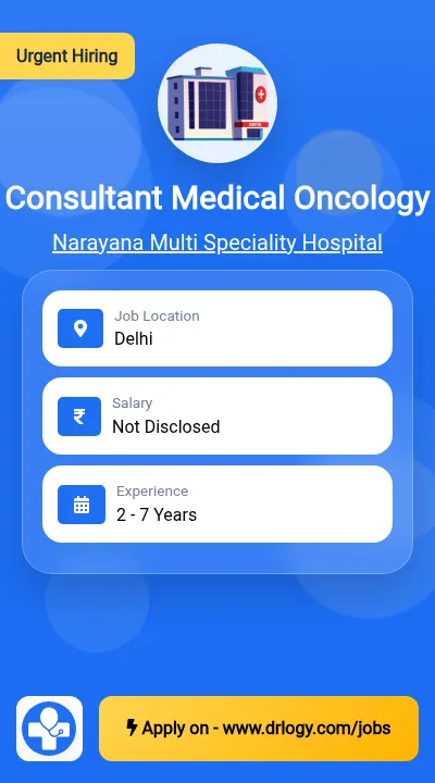 Consultant Medical Oncology Job in Delhi at Narayana Multi Speciality Hospital