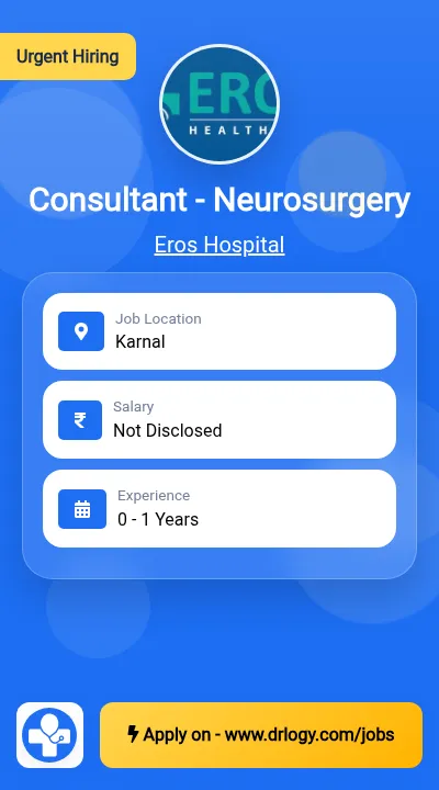 Consultant - Neurosurgery Job in Karnal at Eros Hospital