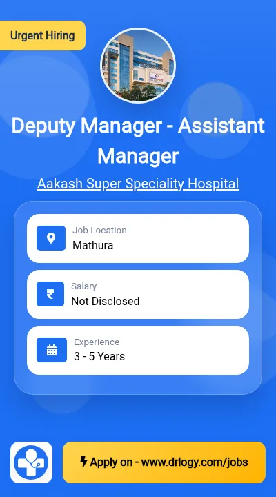 Deputy Manager - Assistant Manager Job in Mathura at Aakash Super Speciality Hospital