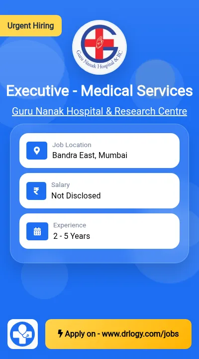 Executive - Medical Services Job in Mumbai at Guru Nanak Hospital & Research Centre