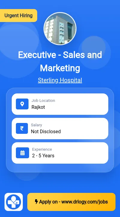 Executive - Sales and Marketing Job in Rajkot at Sterling Hospital