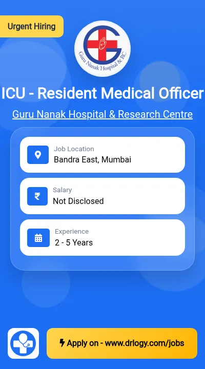 ICU - Resident Medical Officer Job in Mumbai at Guru Nanak Hospital & Research Centre