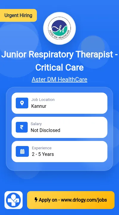 Junior Respiratory Therapist - Critical Care Job in Kannur at Aster DM HealthCare