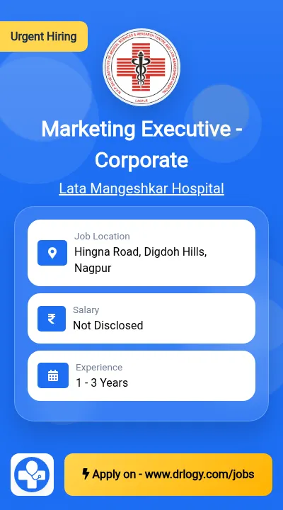Marketing Executive - Corporate Job in Nagpur at Lata Mangeshkar Hospital