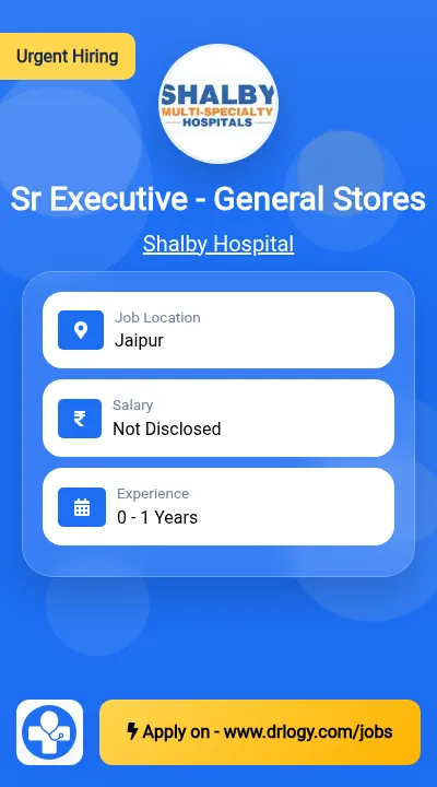 Sr Executive - General Stores Job in Jaipur at Shalby Hospital