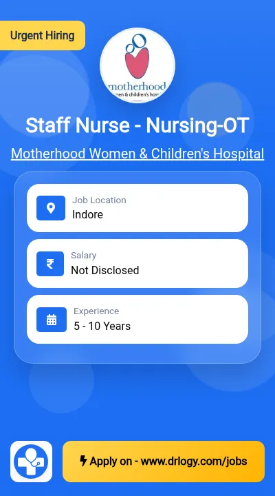Staff Nurse - Nursing-OT Job in Indore at Motherhood Women & Children's Hospital
