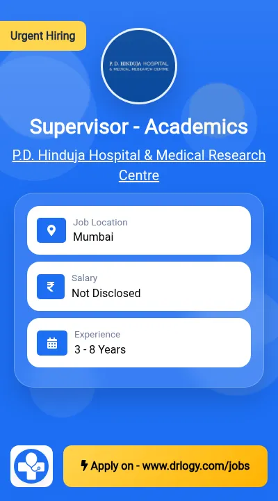 Supervisor - Academics Job in Mumbai at P.D. Hinduja Hospital & Medical Research Centre