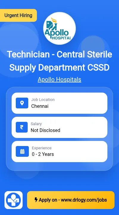 Technician - Central Sterile Supply Department CSSD Job in Chennai at Apollo Hospitals